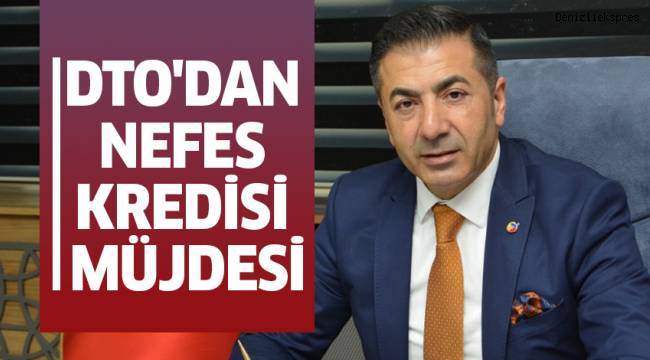 DTO’DAN ÜYELERİNE NEFES ALDIRACAK KREDİ