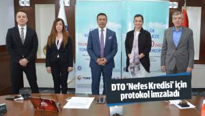 DTO ‘Nefes Kredisi’ için protokol imzaladı