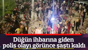 Düğün ihbarına giden polis olayı görünce şaştı kaldı
