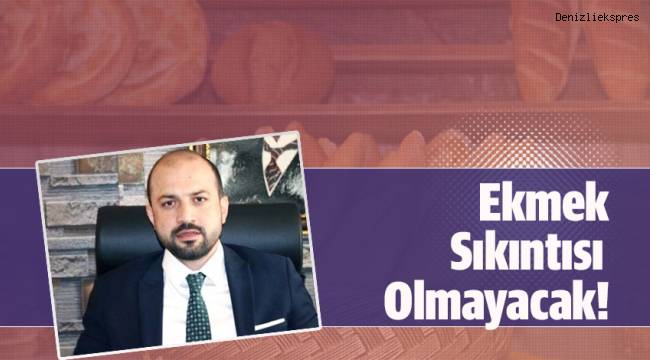 Ekmek Sıkıntısı Olmayacak!