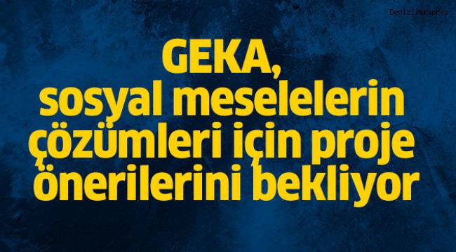 GEKA, sosyal meselelerin çözümleri için proje önerilerini bekliyor