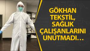 GÖKHAN TEKSTİL, SAĞLIK ÇALIŞANLARINI UNUTMADI…