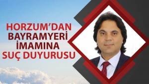 Horzum'dan Bayramyeri İmamına suç duyurusu