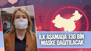 İLK AŞAMADA 130 BİN MASKE DAĞITILACAK