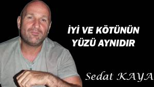 İYİ VE KÖTÜ'NÜN YÜZÜ AYNIDIR..
