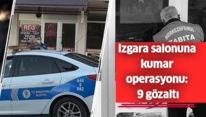 Izgara salonuna kumar operasyonu: 9 gözaltı
