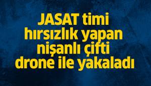 JASAT timi hırsızlık yapan nişanlı çifti drone ile yakaladı