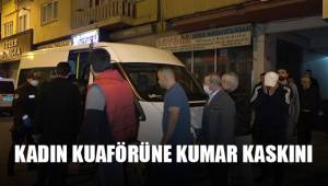 Kadın kuaförüne kumar baskını
