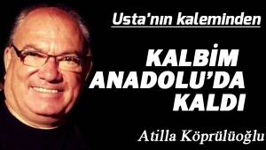Kalbim Anadolu'da kaldı