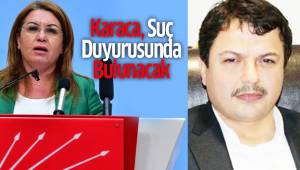 Karaca Suç Duyurusunda Bulunacak