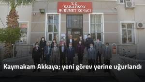 Kaymakam Akkaya yeni görev yerine uğurlandı