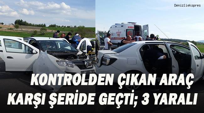 Kontrolden çıkan otomobil karşı şeride geçti: 3 yaralı