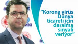 “Korona virüs Dünya ticareti için daralma sinyali veriyor”