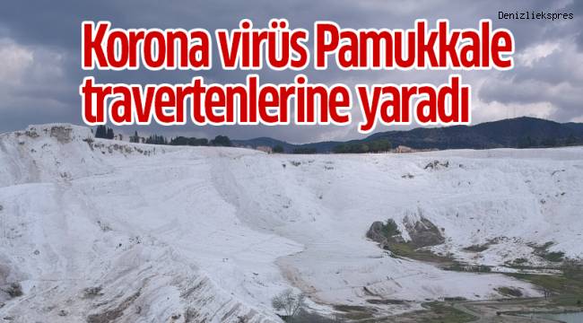 Korona virüs Pamukkale travertenlerine yaradı