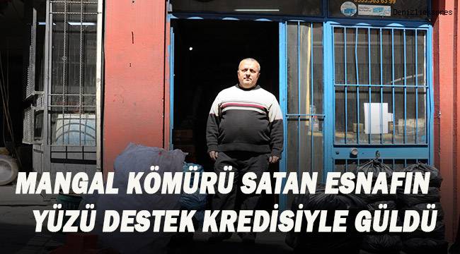 Mangal kömürü satan esnafın yüzü destek kredisiyle güldü