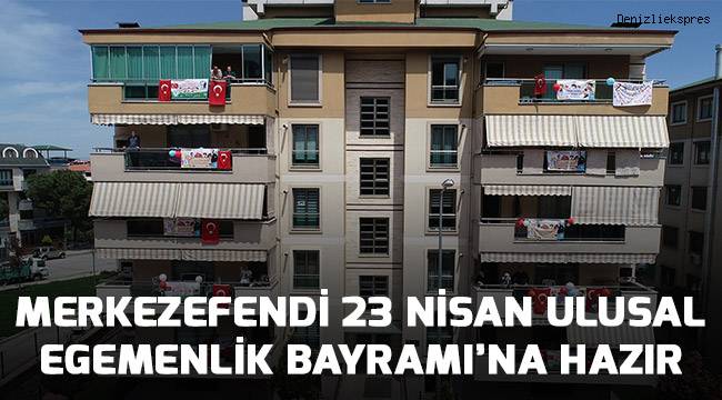 Merkezefendi 23 Nisan Ulusal Egemenlik ve Çocuk Bayramı’na hazır