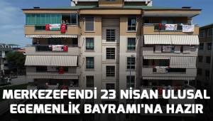 Merkezefendi 23 Nisan Ulusal Egemenlik ve Çocuk Bayramı’na hazır