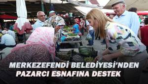 MERKEZEFENDİ BELEDİYESİ’NDEN PAZARCI ESNAFINA DESTEK