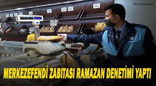 MERKEZEFENDİ ZABITASI RAMAZAN DENETİMİ YAPTI