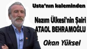 Nâzım Ülkesi'nin Şairi; ATAOL BEHRAMOĞLU