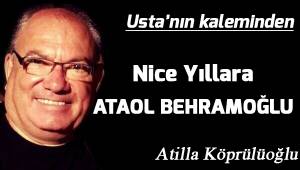 Nice yıllara ATAOL BEHRAMOĞLU
