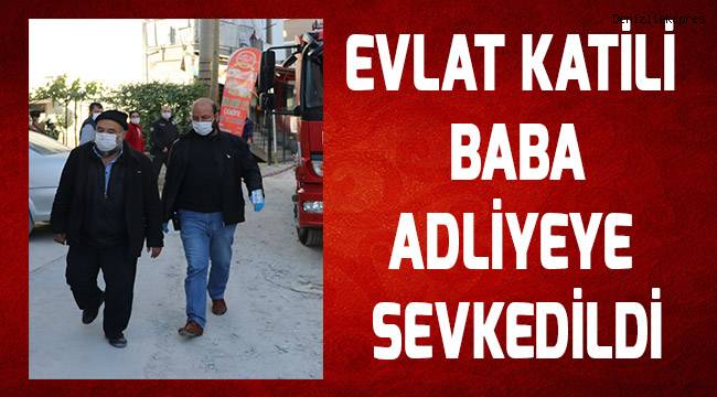 Oğlunu çekiçle öldürüp yakmaya çalışan baba adliyeye sevk edildi