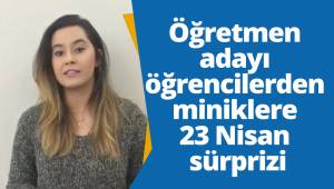 Öğretmen adayı öğrencilerden miniklere 23 Nisan sürprizi