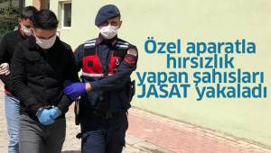 Özel aparatla hırsızlık yapan şahısları JASAT yakaladı
