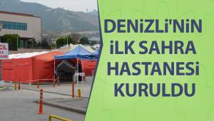 Pamukkale Üniversitesi Hastanesinin bahçesine sahra hastanesi kuruldu