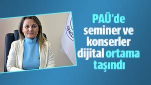 PAÜ’de seminer ve konserler dijital ortama taşındı