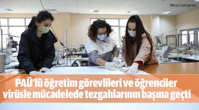 PAÜ’lü öğretim görevlileri ve öğrenciler virüsle mücadelede tezgahlarının başına geçti