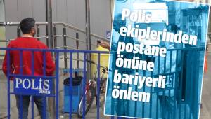 Polis ekiplerinden postane önüne bariyerli önlem