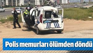 Polis memurları ölümden döndü