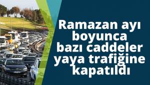 Ramazan ayı boyunca bazı caddeler yaya trafiğine kapatıldı