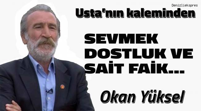 SEVMEK DOSTLUK VE SAİT FAİK…