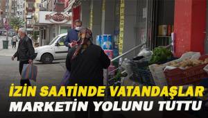 Sokağa çıkma kısıtlamasında izin saatinde vatandaşlar marketlerin yolunu tuttu