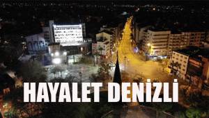 Sokağa çıkma yasağı sonrası Denizli hayalet şehre dönüştü