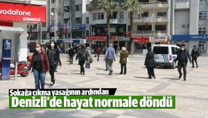 Sokağa çıkma yasağının ardından Denizli’de hayat normale döndü
