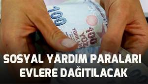 Sosyal yardım paraları evlere dağıtılacak