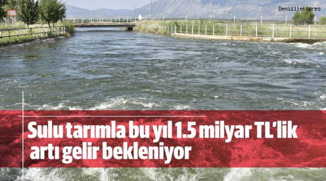 Sulu tarımla bu yıl 1.5 milyar TL’lik artı gelir bekleniyor