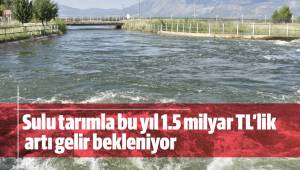 Sulu tarımla bu yıl 1.5 milyar TL’lik artı gelir bekleniyor