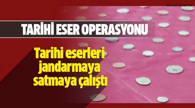 Tarihi eserleri jandarmaya satmaya çalıştı