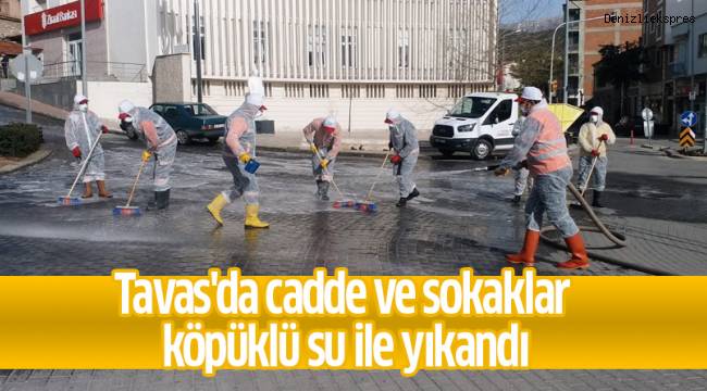 Tavas'da cadde ve sokaklar köpüklü su ile yıkandı
