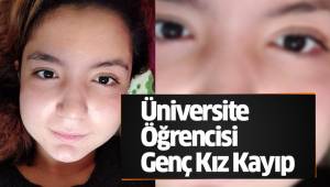 Üniversite Öğrencisi Genç Kız Kayıp