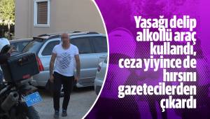 Yasağı delip alkollü araç kullandı, ceza yiyince de hırsını gazetecilerden çıkardı