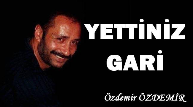 Yettiniz Gari