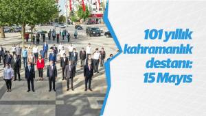 101 yıllık kahramanlık destanı: 15 Mayıs