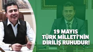 19 MAYIS TÜRK MİLLETİ’NİN DİRİLİŞ RUHUDUR!