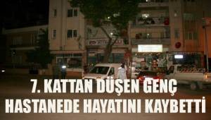 7. kattan düşen genç hastanede hayatını kaybetti