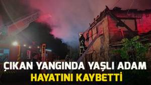 90 yaşındaki adam çıkan yangından feci şekilde can verdi